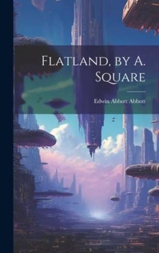 Flatland, by A. Square
