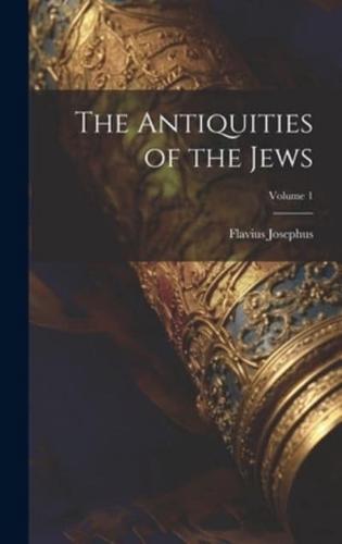 The Antiquities of the Jews; Volume 1