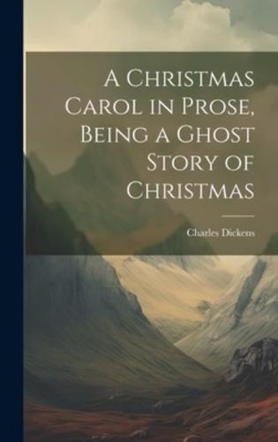 A Christmas Carol in Prose, Being a Ghost Story of Christmas