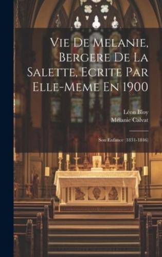 Vie De Melanie, Bergere De La Salette, Ecrite Par Elle-Meme En 1900