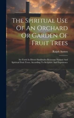 The Spiritual Use Of An Orchard Or Garden Of Fruit Trees