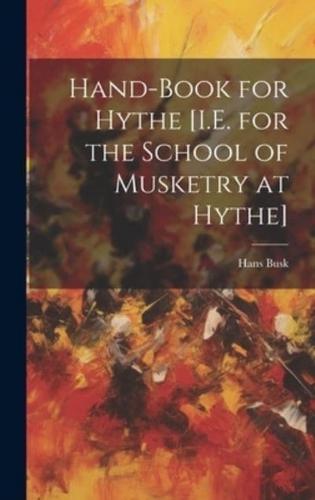 Hand-Book for Hythe [I.E. For the School of Musketry at Hythe]