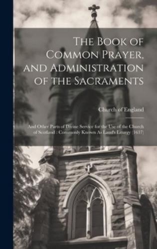 The Book of Common Prayer, and Administration of the Sacraments