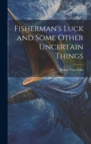 Fisherman's Luck and Some Other Uncertain Things