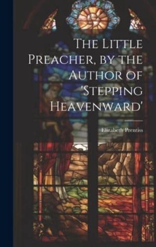 The Little Preacher, by the Author of 'Stepping Heavenward'