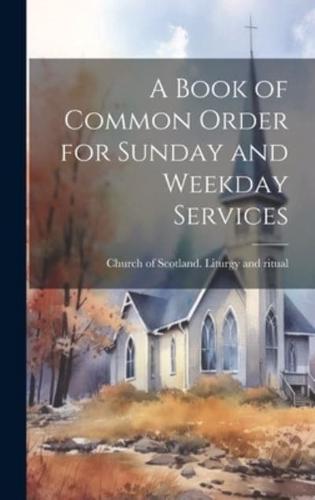 A Book of Common Order for Sunday and Weekday Services