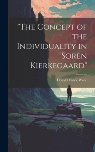 "The Concept of the Individuality in Soren Kierkegaard"