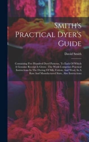 Smith's Practical Dyer's Guide