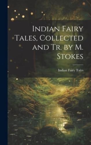 Indian Fairy Tales, Collected and Tr. By M. Stokes