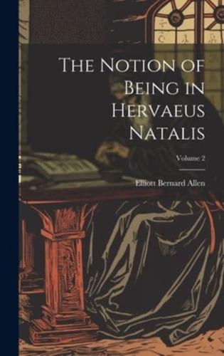 The Notion of Being in Hervaeus Natalis; Volume 2