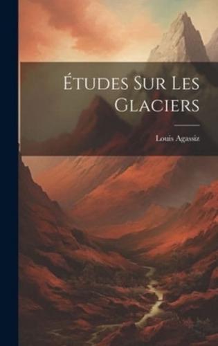 Études Sur Les Glaciers