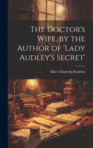 The Doctor's Wife, by the Author of 'Lady Audley's Secret'