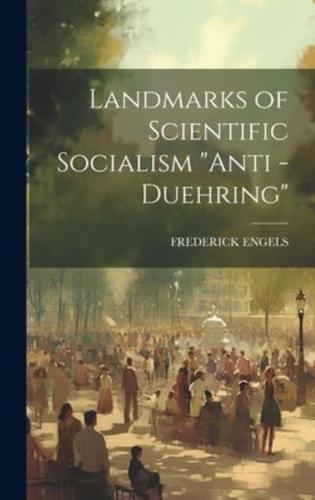 Landmarks of Scientific Socialism "Anti -Duehring"