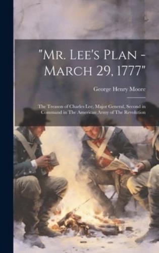 "Mr. Lee's Plan - March 29, 1777"