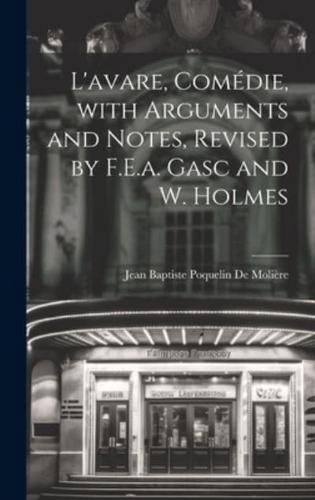 L'avare, Comédie, With Arguments and Notes, Revised by F.E.a. Gasc and W. Holmes