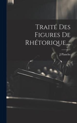 Traité Des Figures De Rhétorique....