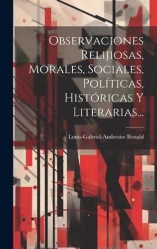 Observaciones Relijiosas, Morales, Sociales, Políticas, Históricas Y Literarias...