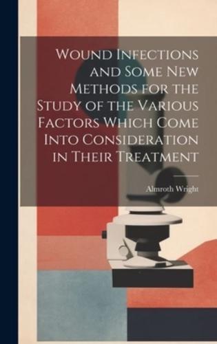 Wound Infections and Some New Methods for the Study of the Various Factors Which Come Into Consideration in Their Treatment