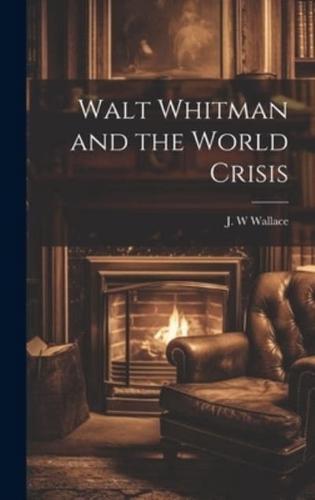 Walt Whitman and the World Crisis