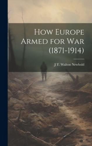 How Europe Armed for War (1871-1914)