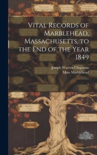 Vital Records of Marblehead, Massachusetts, to the End of the Year 1849