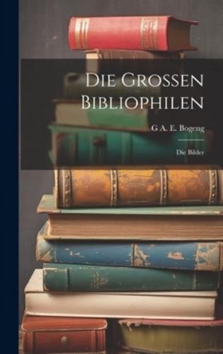 Die Grossen Bibliophilen