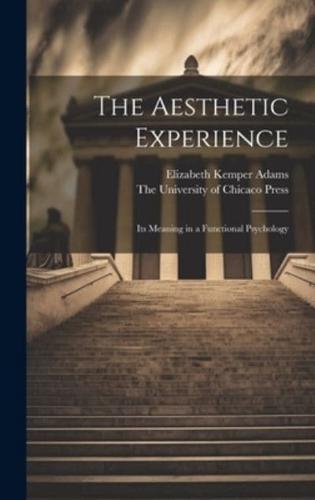 The Aesthetic Experience; Its Meaning in a Functional Psychology