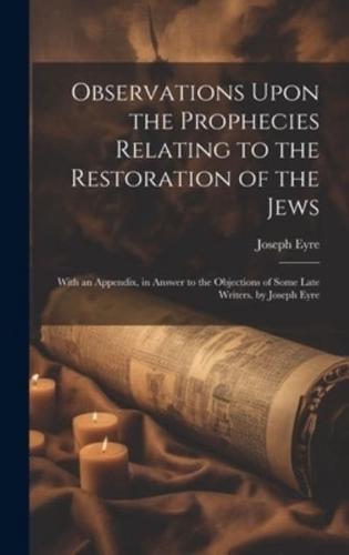 Observations Upon the Prophecies Relating to the Restoration of the Jews