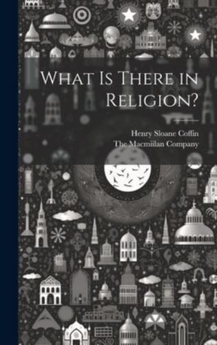 What Is There in Religion?