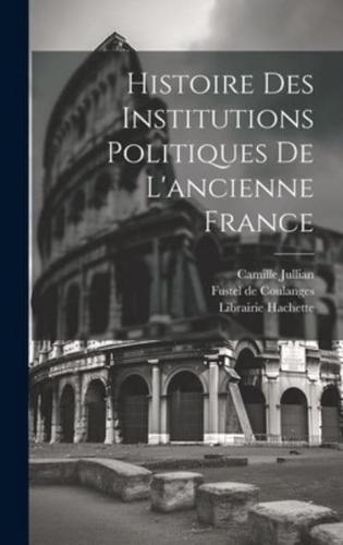 Histoire Des Institutions Politiques De L'ancienne France