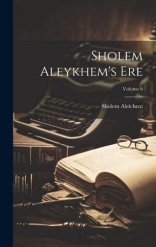 Sholem Aleykhem's Ere; Volume 6