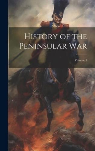 History of the Peninsular War; Volume 1