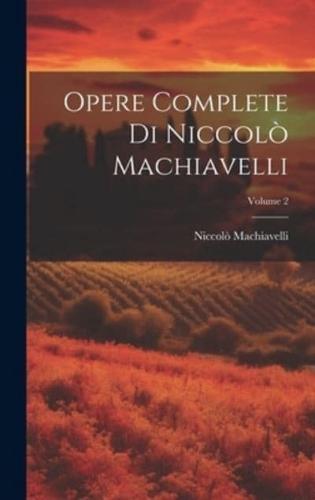 Opere Complete Di Niccolò Machiavelli; Volume 2