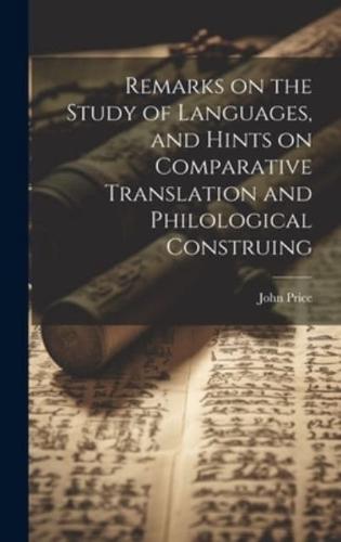 Remarks on the Study of Languages, and Hints on Comparative Translation and Philological Construing