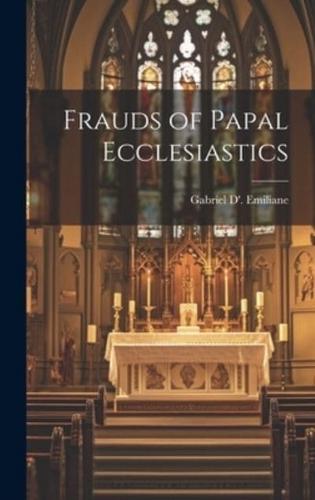 Frauds of Papal Ecclesiastics