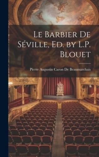 Le Barbier De Séville, Ed. By L.P. Blouet