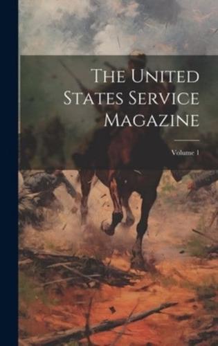 The United States Service Magazine; Volume 1