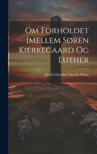 Om Forholdet Imellem Søren Kierkegaard Og Luther