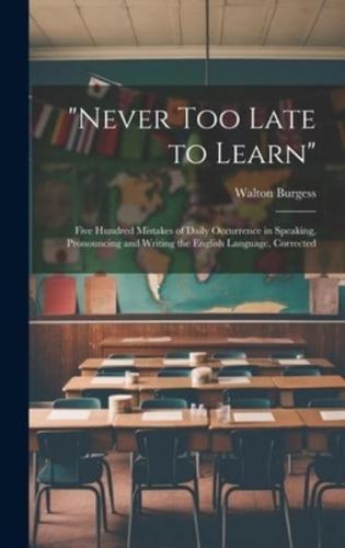 "Never Too Late to Learn"