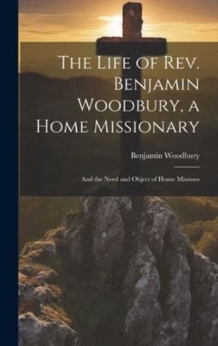 The Life of Rev. Benjamin Woodbury, a Home Missionary