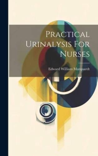 Practical Urinalysis For Nurses