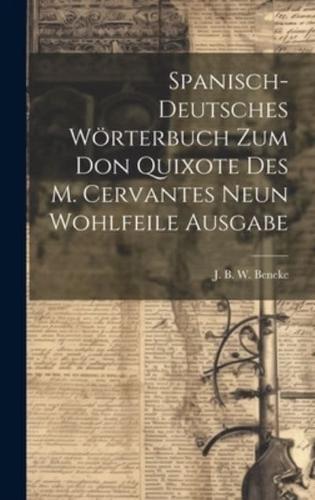 Spanisch-Deutsches Wörterbuch Zum Don Quixote Des M. Cervantes Neun Wohlfeile Ausgabe