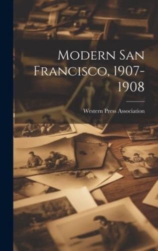 Modern San Francisco, 1907-1908