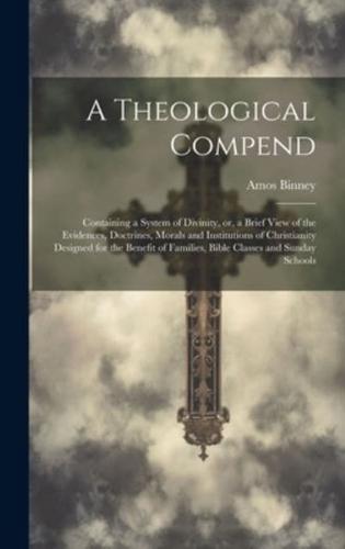 A Theological Compend [Microform]