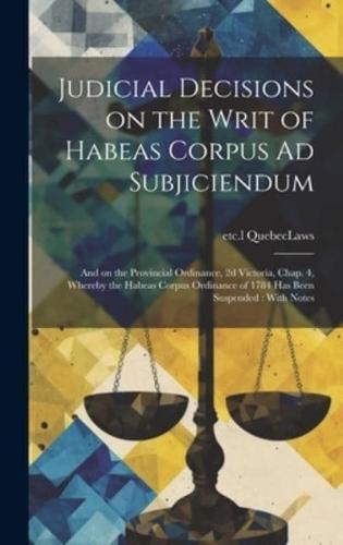 Judicial Decisions on the Writ of Habeas Corpus Ad Subjiciendum [Microform]