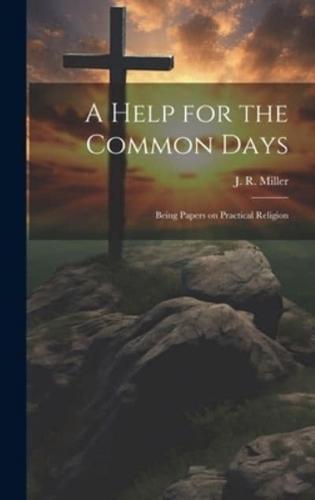 A Help for the Common Days [Microform]