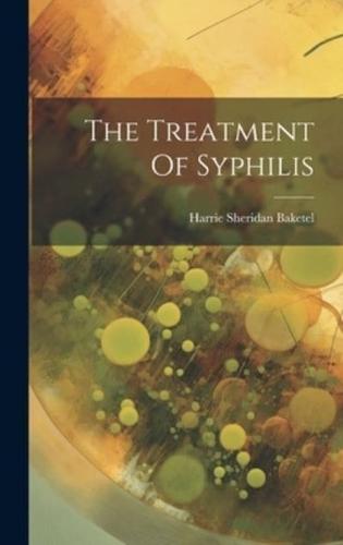 The Treatment Of Syphilis