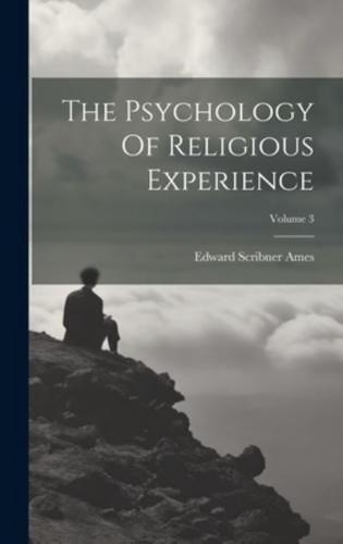The Psychology Of Religious Experience; Volume 3
