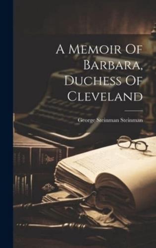 A Memoir Of Barbara, Duchess Of Cleveland