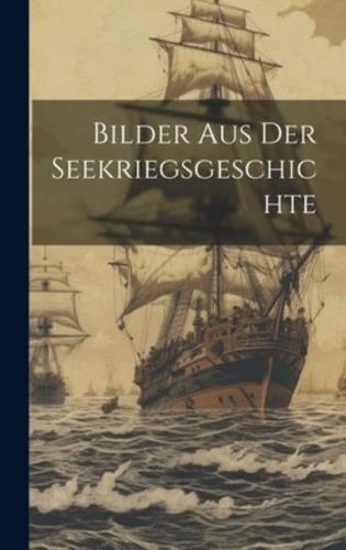 Bilder Aus Der Seekriegsgeschichte